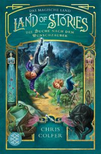 Land of Stories: Das magische Land - Die Suche nach dem Wunschzauber